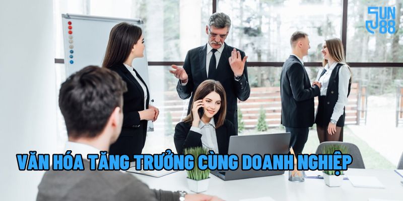 Văn Hóa Tăng Trưởng Cùng Nền Móng Doanh Nghiệp