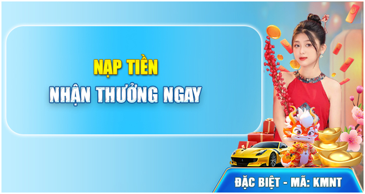 NẠP TIỀN THƯỞNG NGAY TẠI Jun88